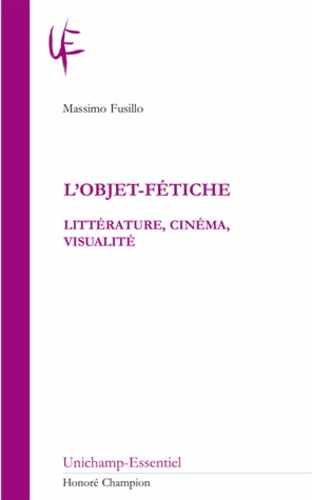 L'OBJET-FETICHE. LITTERATURE, CINEMA, VISUALITE