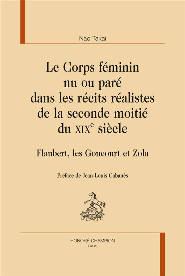 LE CORPS FEMININ NU OU PARE DANS LES RECITS REALISTES DE LA SECONDE MOITIE DU XIXE SIECLE