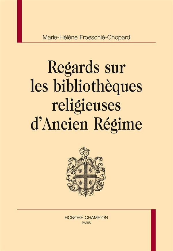 REGARDS SUR LES BIBLIOTHEQUES RELIGIEUSES D'ANCIEN REGIME