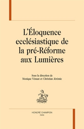 L'ELOQUENCE ECCLESIASTIQUE DE LA PRE-REFORME AUX LUMIERES