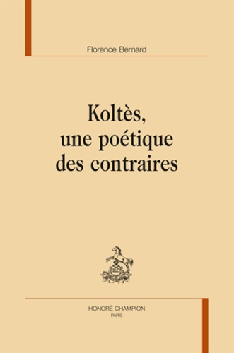 KOLTES, UNE POETIQUE DES CONTRAIRES.