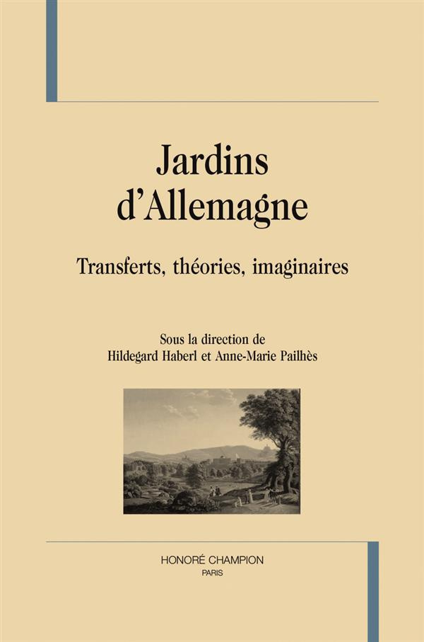 JARDINS D'ALLEMAGNE. TRANSFERTS, THEORIES, IMAGINAIRES