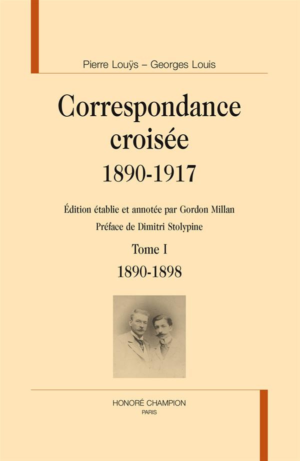 CORRESPONDANCE CROISEE 1890-1917. TOME I. 1890-1898