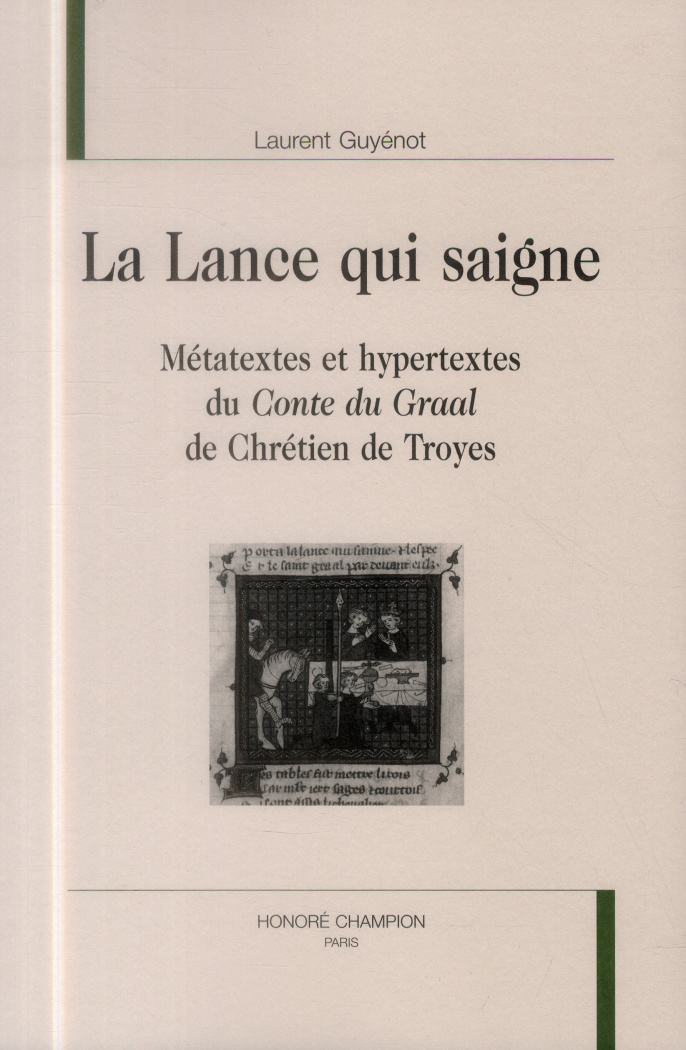 LA LANCE QUI SAIGNE. METATEXTES ET HYPERTEXTES DU CONTE DU GRAAL DE CHRETIEN DE TROYES