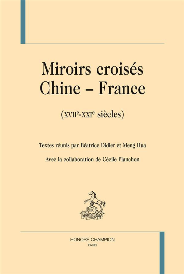 MIROIRS CROISES CHINE-FRANCE (XVIIE - XXIE SIECLES)