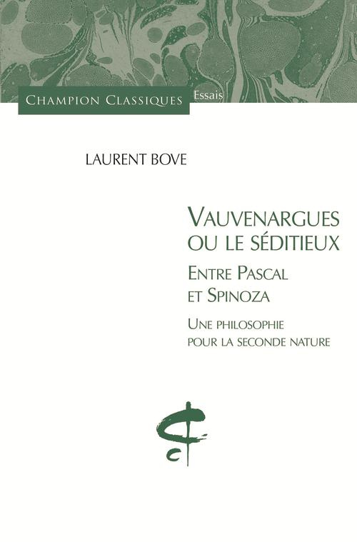 Vauvenargues ou le séditieux, entre Pascal et Spinoza. Une philosophie pour la seconde nature
