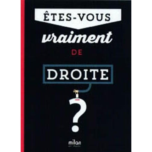 ETES-VOUS TOUJOURS DE GAUCHE ? / ETES-VOUS VRAIMENT DE DROITE ? - LE TEST GEANT POUR DECOUVRIR OU RE