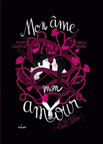 Mon âme, mon amour. Les plus belles histoires d'amour