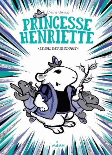 Princesse Henriette Tome 2 : Le bal des 12 souris