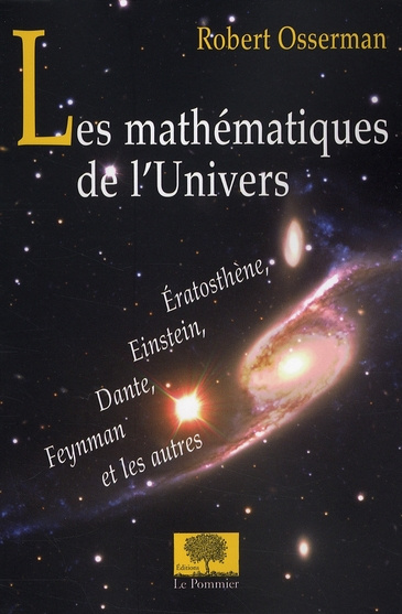 Les mathématiques de l'Univers. Eratosthène, Einstein, Dante, Feynmann et les autres