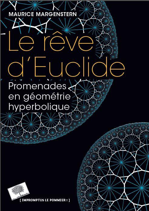 Le rêve d'Euclide. Promenades en géométrie hyperbolique