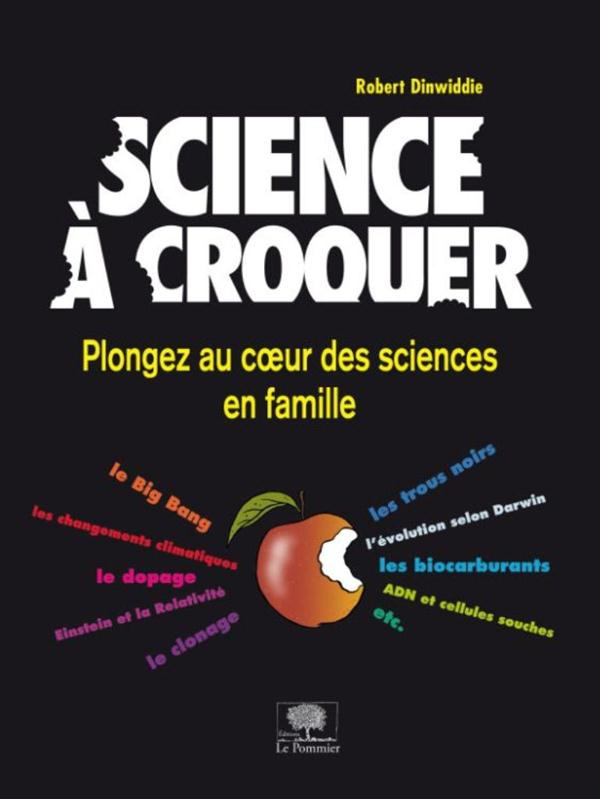Science à croquer. Les découvertes sceintifiques pour toute la famille