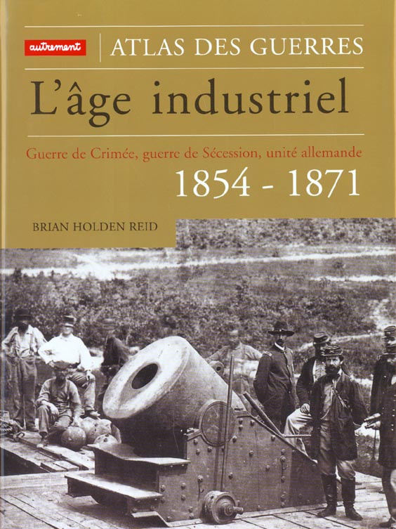 L'âge industriel. Guerre de Crimée, guerre de Sécession, unité allemande, 1854-1871