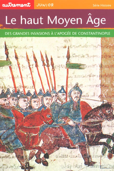 Le haut Moyen Age. Des grandes invasions à l'apogée de Constantinople