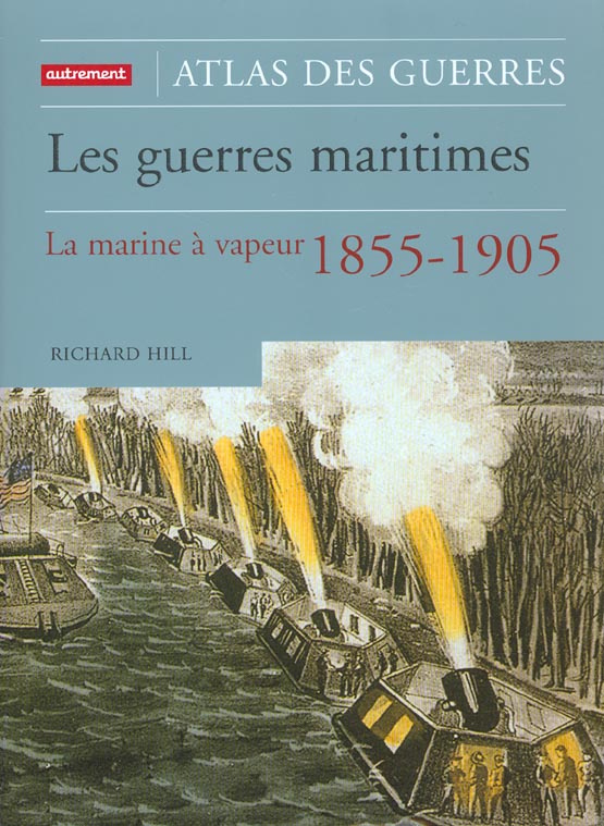 Les guerres maritimes. La marine à vapeur 1855-1905
