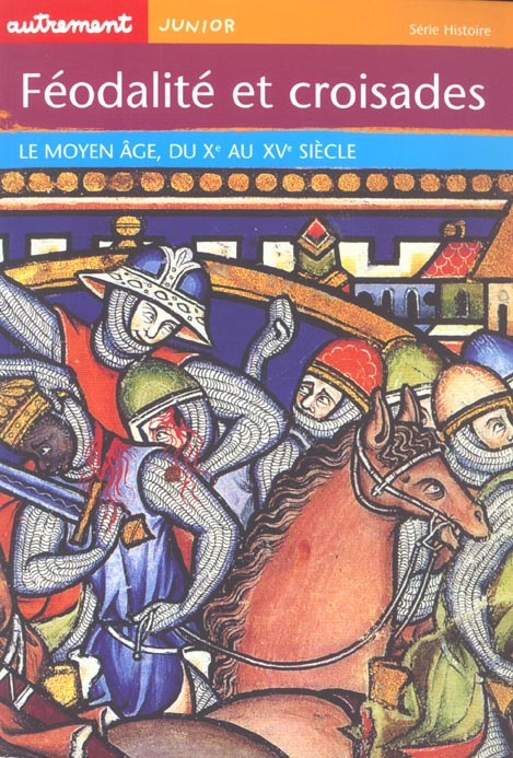 Féodalité et croisades. Le Moyen Age, du Xème au XVème siècle
