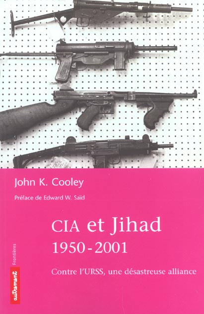 CIA et Jihad 1950-2001. Contre l'URSS, une désastreuse alliance