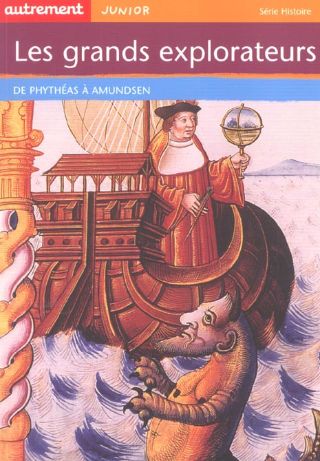 Les grands explorateurs. De Pythéas à Amundsen