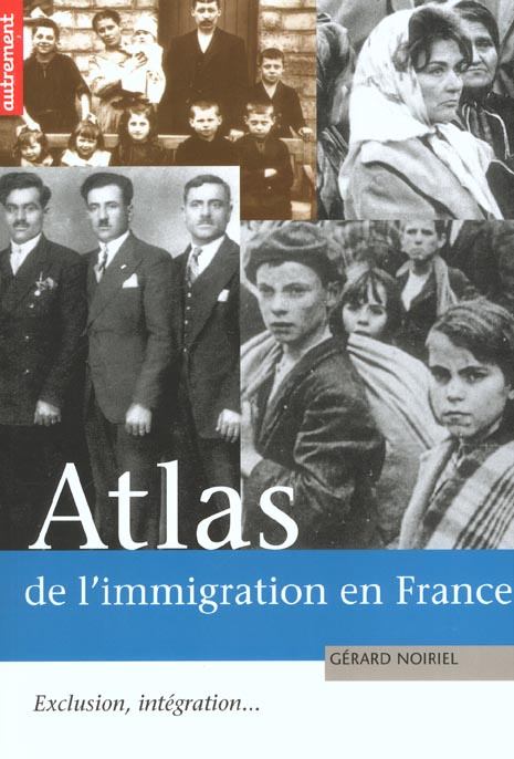 Atlas de l'immigration en France. Exclusion, intégration...