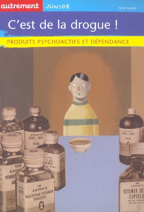 C'est de la drogue ! Produits psychoactifs et dépendance