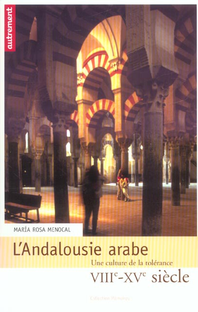 L'Andalousie arabe. Une culture de la tolérance, VIIIe-XVe siècle
