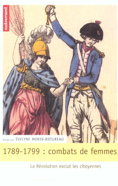 1789-1799 : combats de femmes. La Révolution exclut les citoyennes