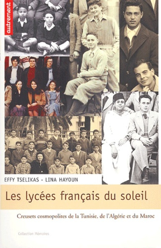 Les lycées français du soleil. Creusets cosmopolites de la Tunisie, de l'Algérie et du Maroc