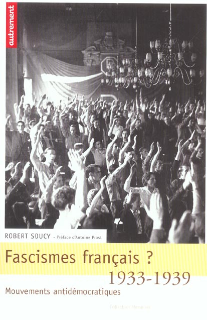 Fascismes français ? 1933-1939. Mouvements antidémocratiques