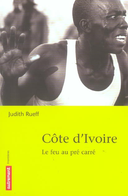 Côte d'Ivoire. Le feu au pré carré