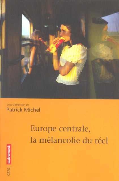 Europe centrale, la mélancolie du réel