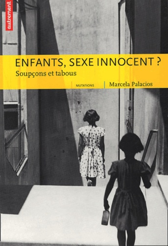 Enfants, sexe innocent ? Soupçons et tabous