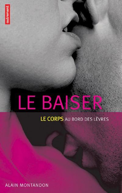 Le baiser. Le corps au bord des lèvres