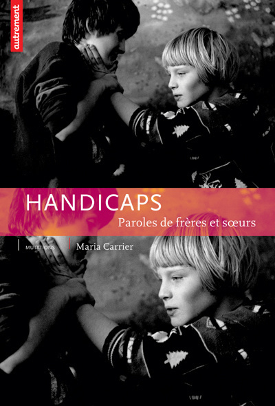 Handicaps. Paroles de frères et soeurs