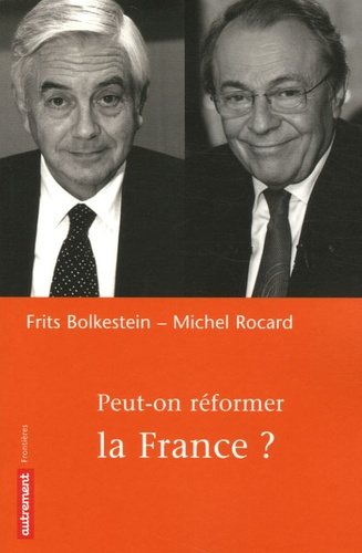 Bolkestein/Rocard. "Peut-on réformer la France ?"