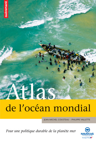 Atlas de l'Océan mondial. Pour une politique durable de la planète mer