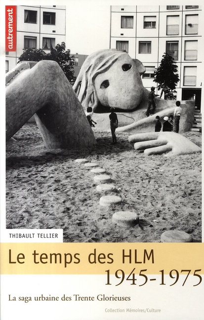 Le temps des HLM 1945-1975. La saga urbaine des Trente Glorieuses