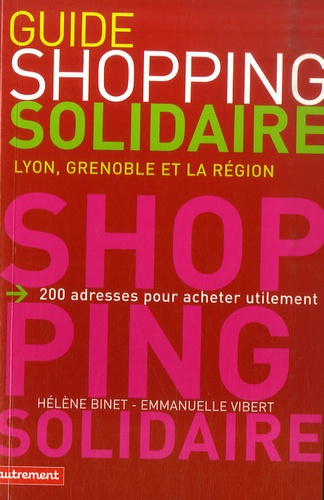 Guide du shopping solidaire. Lyon, Grenoble et la région