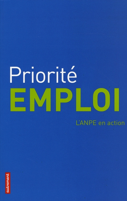 Priorité emploi. L'ANPE en action