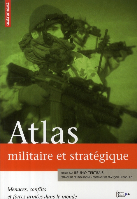Atlas militaire et stratégique. Menaces, conflits et forces armées dans le monde