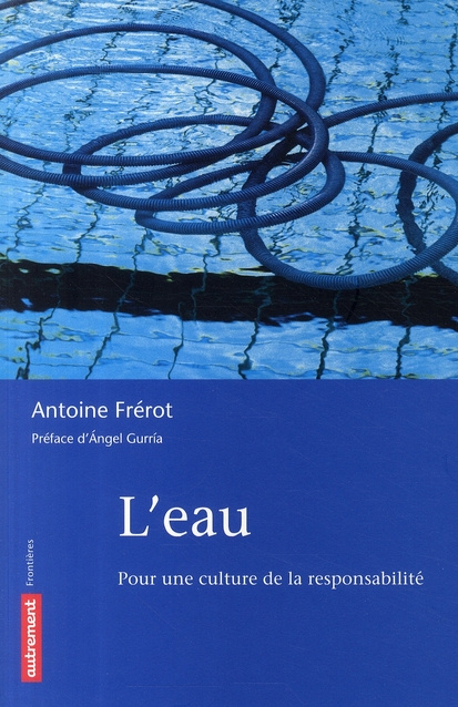 L'eau. Pour une culture de la responsabilité