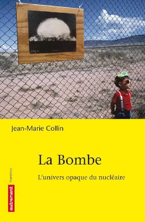 La bombe. L'univers opaque du nucléaire