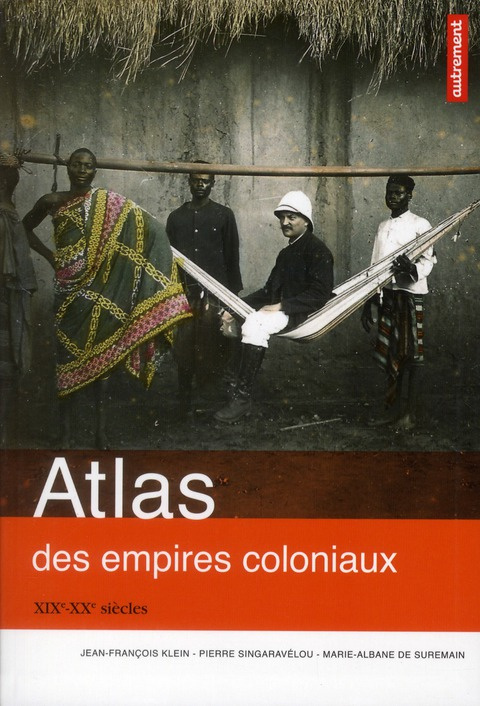 Atlas des empires coloniaux. XIXe-XXe siècles
