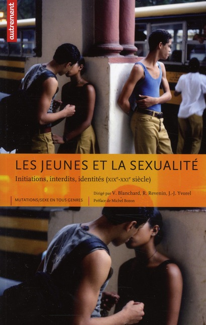 Les jeunes et la sexualité. Initiations, interdits, identités (XIXe-XXIe siècle)