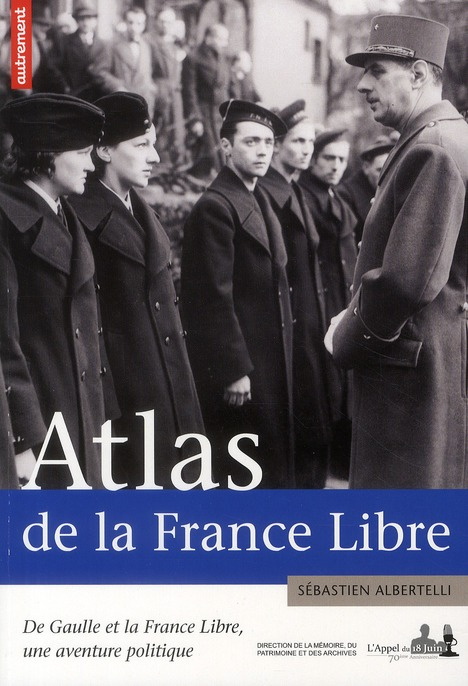 Atlas de la France Libre. De Gaulle et la France Libre, une aventure politique