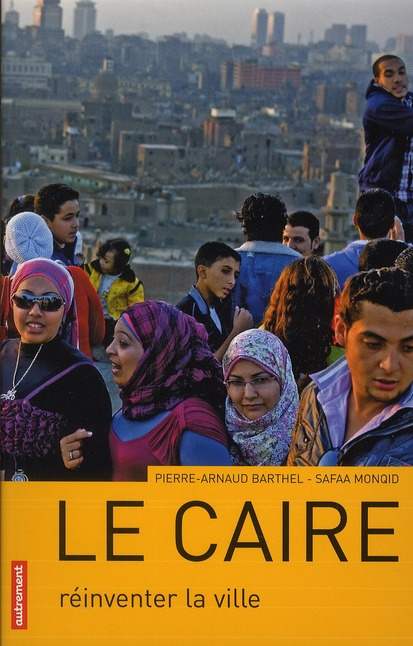 Le Caire. Réinventer la ville