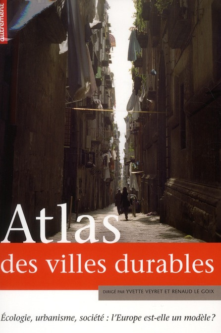 Atlas des villes durables. Ecologie, urbanisme, société : l'Europe est-elle un modèle