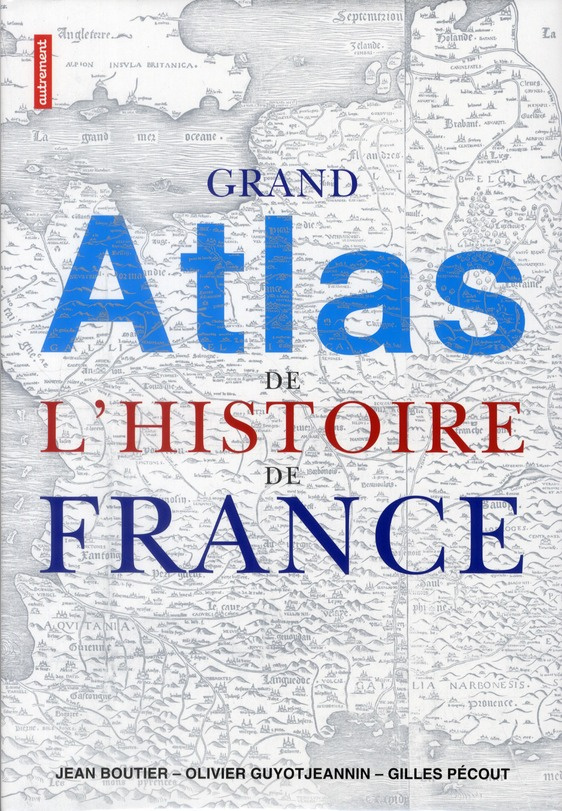 Grand atlas de l'histoire de France