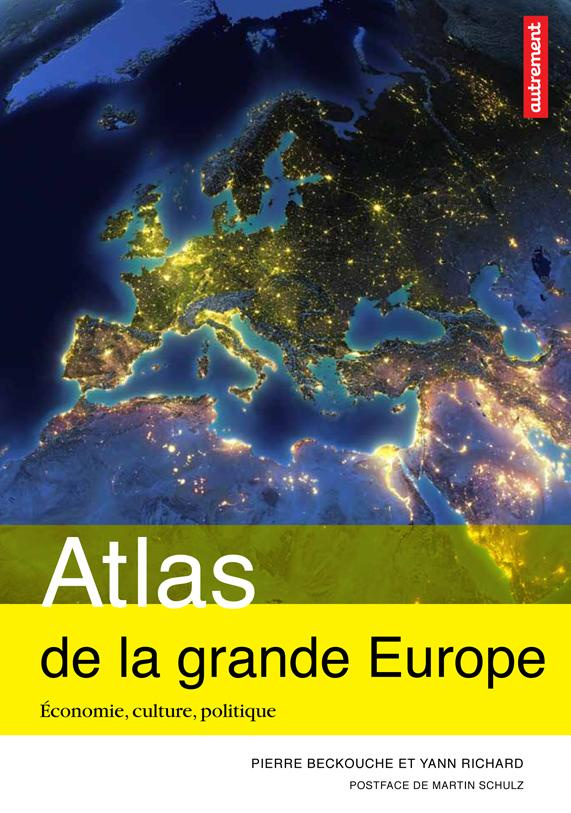 Atlas de la grande Europe. Economie, culture, politique
