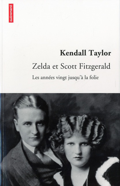 Zelda et Scott Fitzgerald. Les années vingt jusqu'à la folie