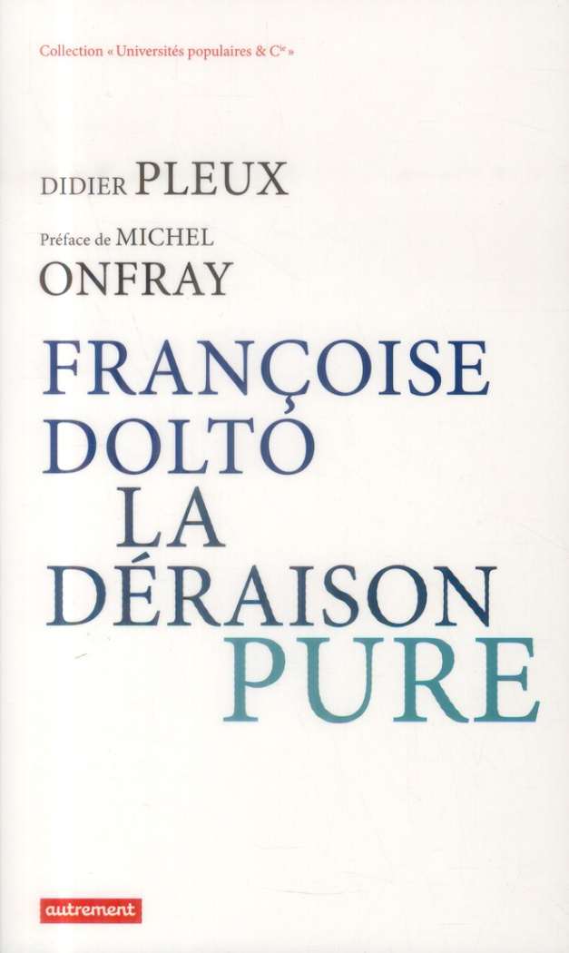 Françoise Dolto, la déraison pure